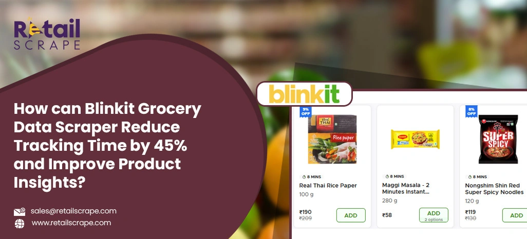 How-can-Blinkit-Grocery-Data-Scraper-Reduce-Tracking-Time-by-45-and-Improve-Product-Insights