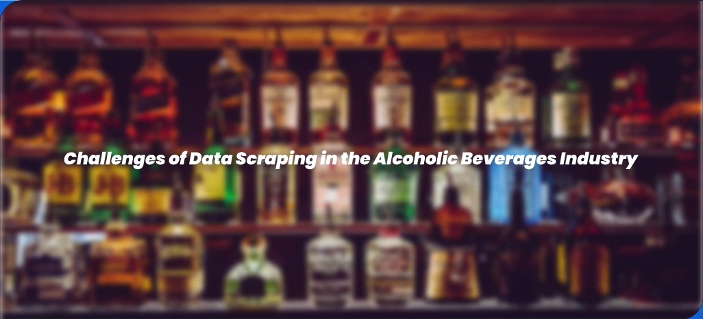 Challenges-of-Data-Scraping-in-the-Alcoholic-Beverages-Industry