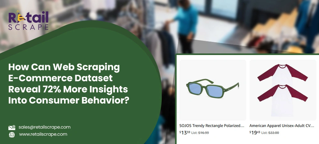 How-Can-Web-Scraping-E-Commerce-Dataset-Reveal-72%-More-Insights-Into-Consumer-Behavior