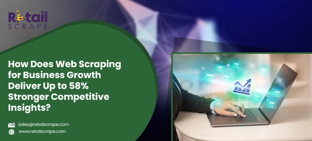 How-Does-Web-Scraping-for-Business-Growth-Deliver-Up-to-58-Stronger-Competitive-Insights