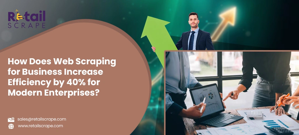 How-Does-Web-Scraping-for-Business-Increase-Efficiency-by-40-for-Modern-Enterprises