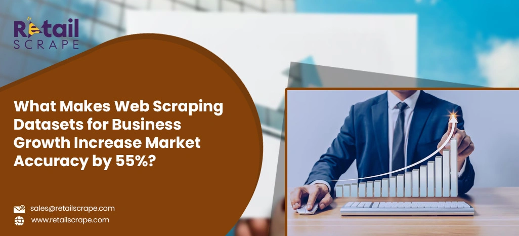 What-Makes-Web-Scraping-Datasets-for-Business-Growth-Increase-Market-Accuracy-by-55