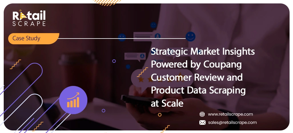 Strategic Market Insights Powered by Coupang Customer Review and Product Data Scraping at Scale