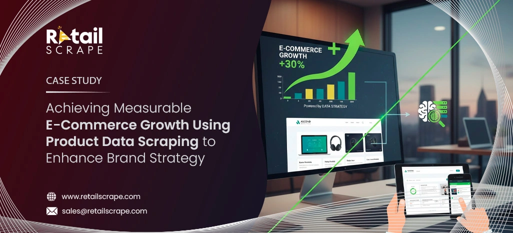  Achieving Measurable E-Commerce Growth Using Product Data Scraping to Enhance Brand Strategy