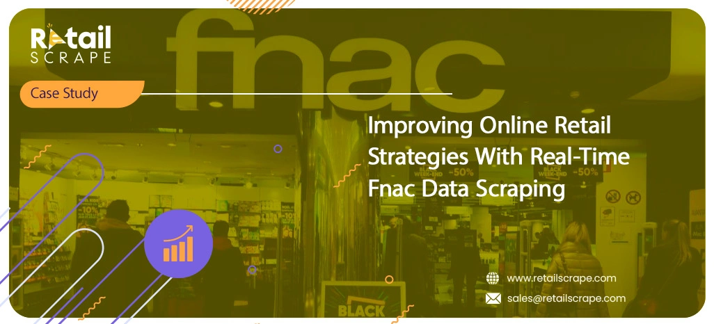 Improving Online Retail Strategies With Real-Time Fnac Data Scraping