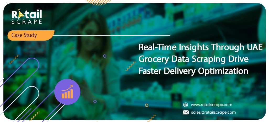 Real-Time-Insights-Through-UAE-Grocery-Data-Scraping-Drive-Faster-Delivery-Optimization
