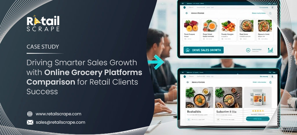  Driving Smarter Sales Growth with Online Grocery Platforms Comparison for Retail Clients' Success