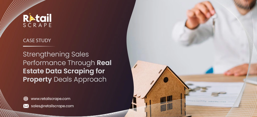  Strengthening Sales Performance Through Real Estate Data Scraping for Property Deals Approach