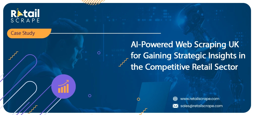 AI-Powered-Web-Scraping-UK-for-Gaining-Strategic-Insights-in-the-Competitive-Retail-Sector