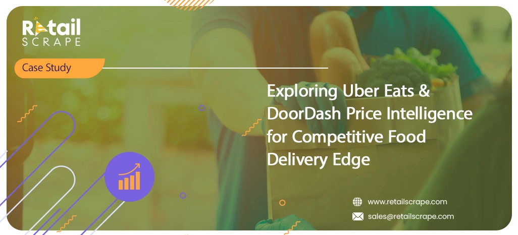 Exploring-Uber-Eats-&-DoorDash-Price-Intelligence-for-Competitive-Food-Delivery-Edge