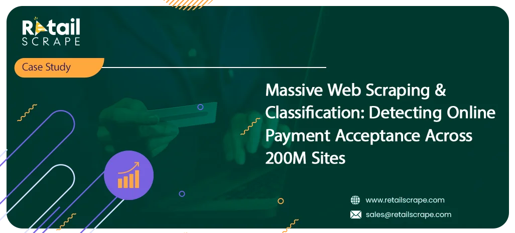 Massive Web Scraping & Classification: Detecting Online Payment Acceptance Across 200M Sites